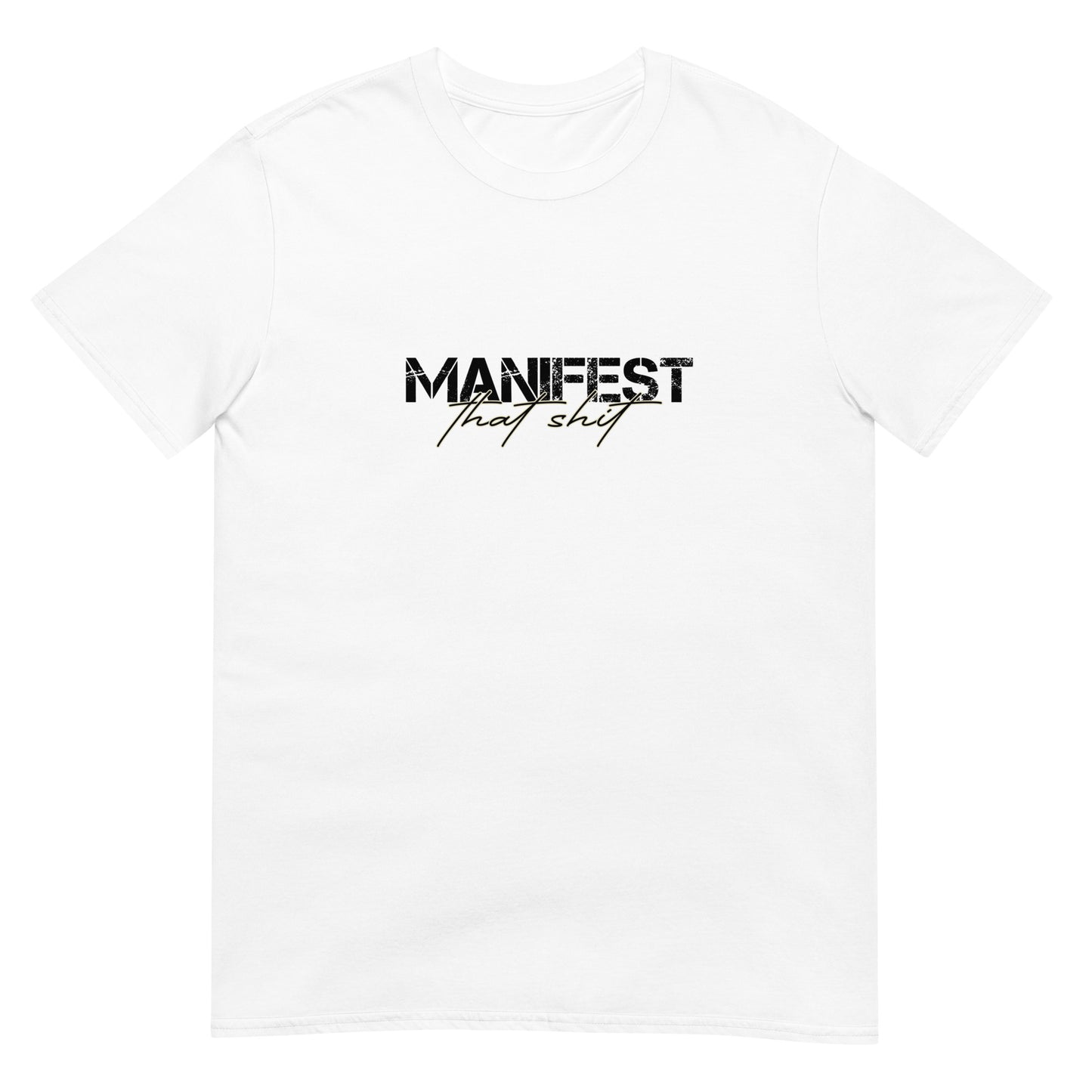 Manifest That Shit Unisex Basic Softstyle Short-Sleeve T-Shirt