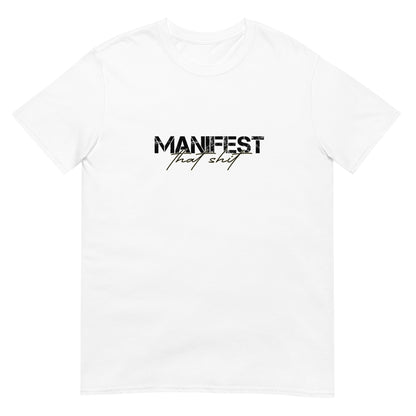 Manifest That Shit Unisex Basic Softstyle Short-Sleeve T-Shirt