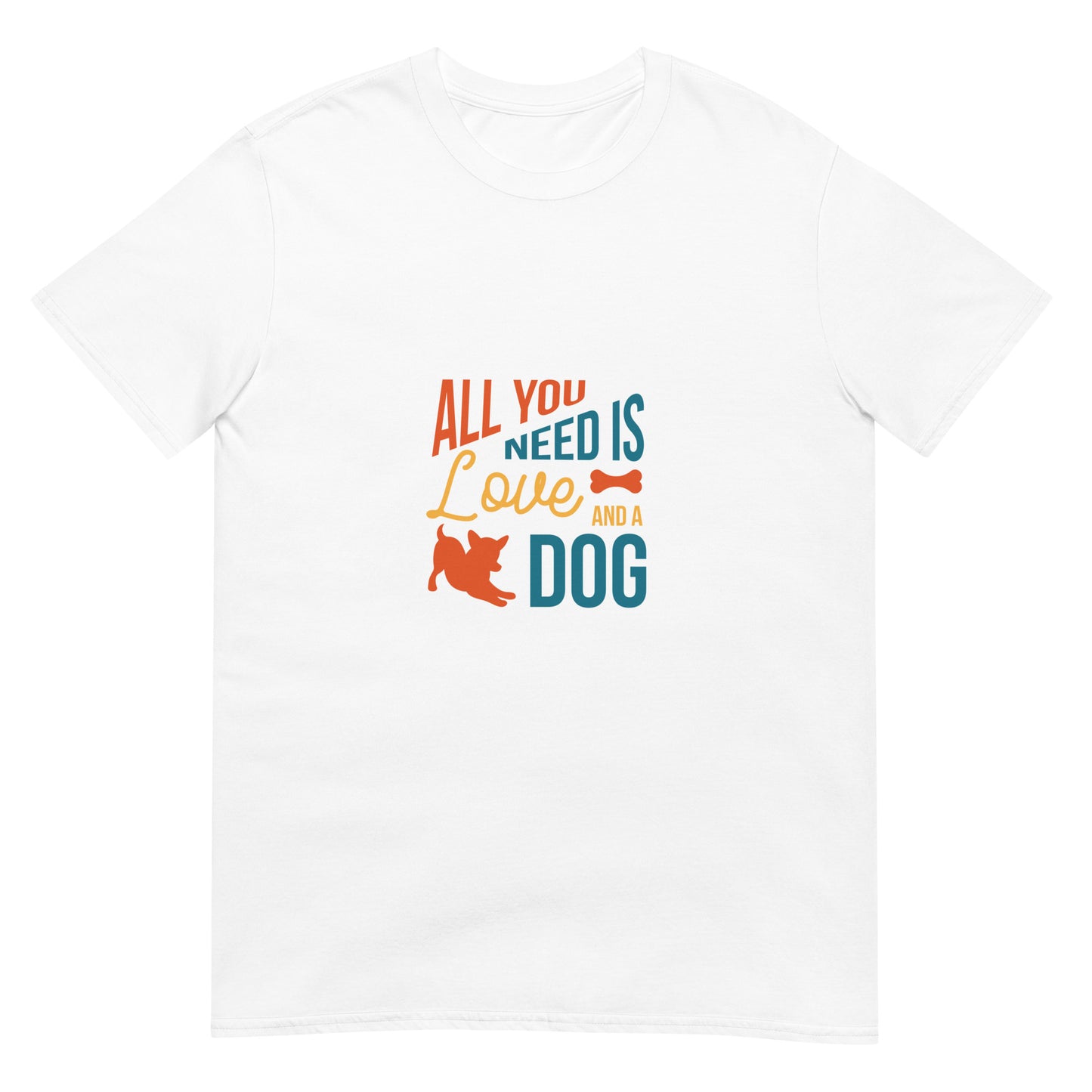 All You Need is Love and A Dog Unisex Basic Softstyle Short-Sleeve T-Shirt